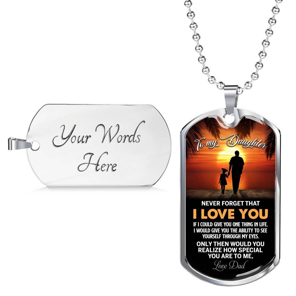 Dad to My Daughter Never Forget that I Love You if I Could Give You One Thing Dog Tag Pendant Necklace - Dog Tag (Silver)