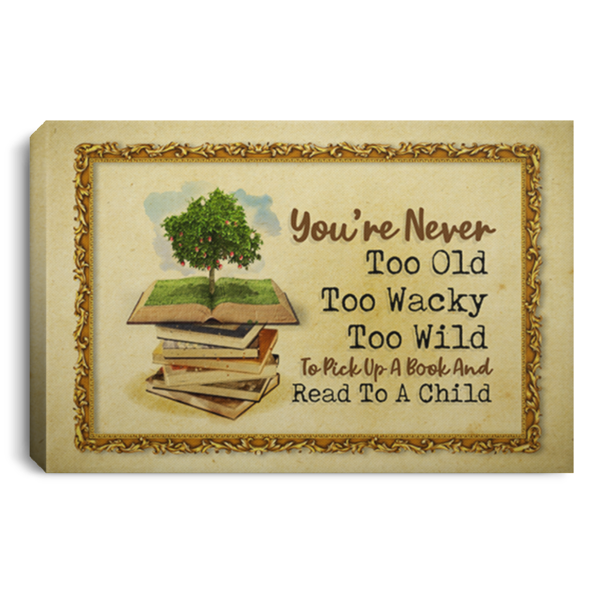 You're Never Too Old Too Wacky Too Wild To Pick Up A Book Child Canvas Poster - Reading Book Meme Wall Art, White, 0.75'' Framed Canvas