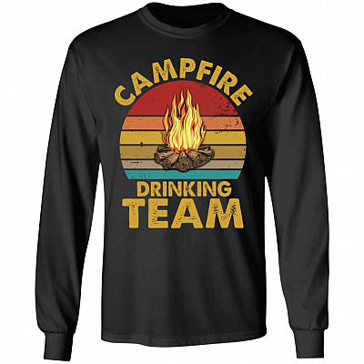 Funny Campfire Drinking Team Sweatshirt, Black, Long Sleeve