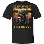 Stay Home Drink Bourbon, Black, Unisex T-Shirt Stay Home Drink Bourbon, Black, Unisex T-Shirt