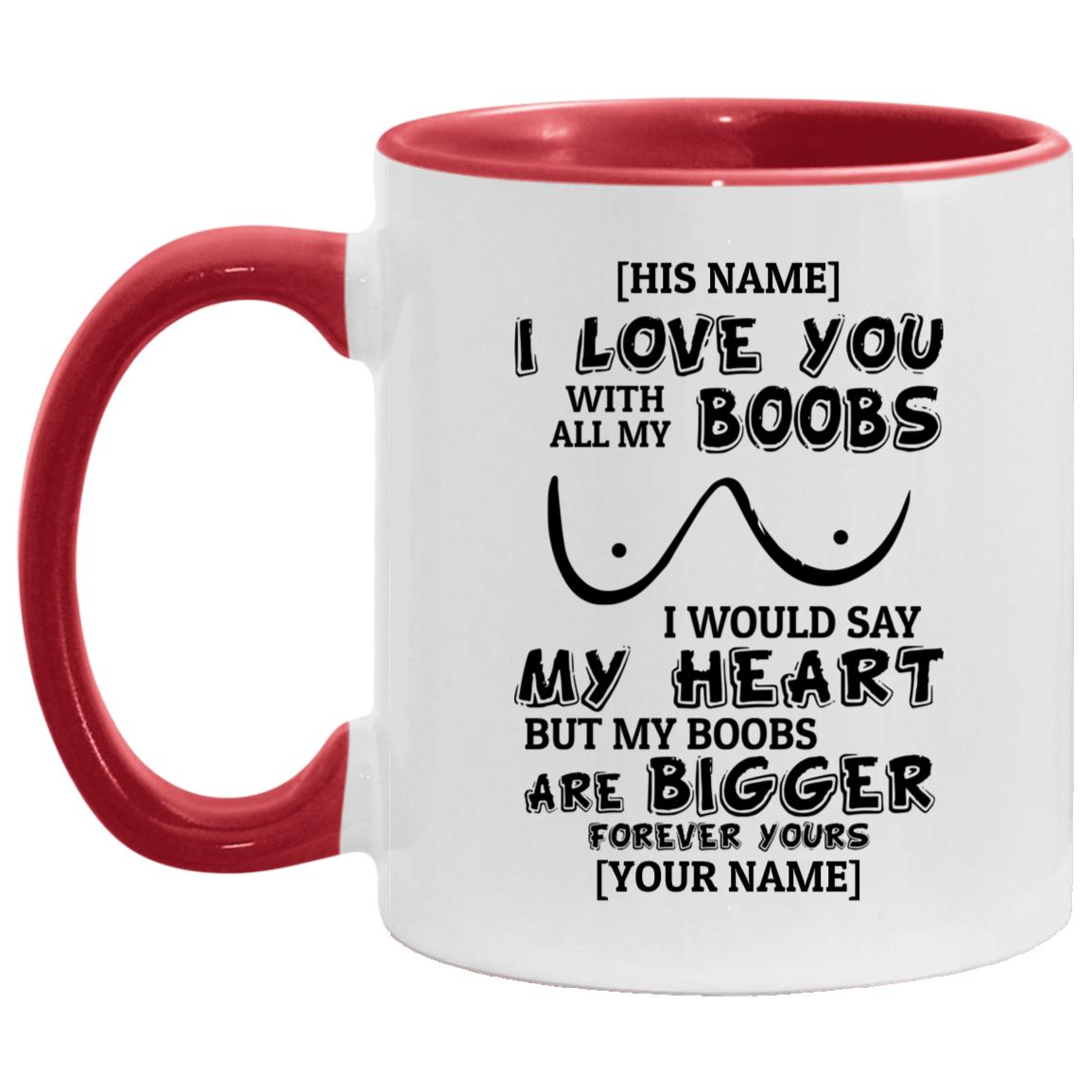 Personalized I Love You With All Accent Mug, White/Red, 11 oz. Accent Mug Personalized I Love You With All Accent Mug, White/Red, 11 oz. Accent Mug