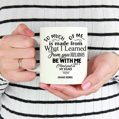 Alternative view of Personalized So Much Of Me Is Made From What I Learned Ceramic Coffee Mug-Water Bottle-Color Changing Mug