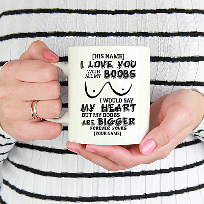 Alternative view of Personalized I Love You With All My Boobs I Would Say My Heart But My Boobs Are Bigger Funny Ceramic Coffee Mug