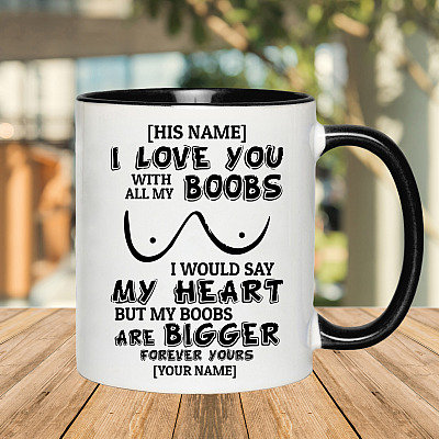Alternative view of Personalized I Love You With All My Boobs I Would Say My Heart But My Boobs Are Bigger Funny Accent Mug
