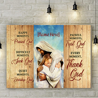 Alternative view of Personalized Jesus Hugs Happy Moments Praise God Difficult Moments Seek God Framed Canvas - Unframed Poster