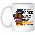 Life Without Books Is Like An Unsharpened Pencil It Has No Point Coffee Mug - Gift For Bookworm, White, 11 oz. White Mug