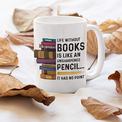 Alternative view of Life Without Books Is Like An Unsharpened Pencil It Has No Point Coffee Mug - Gift For Bookworm