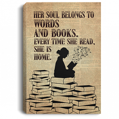 Her Soul Belongs To Words And Books Every Time She Reads She Is Home Framed Canvas Prints - Unframed Poster, White, 0.75'' Framed Canvas