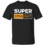 Funny Super Straight T-Shirt, Black, Unisex T-Shirt
