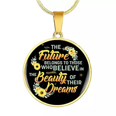 The Future Belongs To Those Who Believe In The Beauty Of Their Dreams Sunflower Circle Pendant Necklace - Circle Luxury Necklace (Gold Plated)