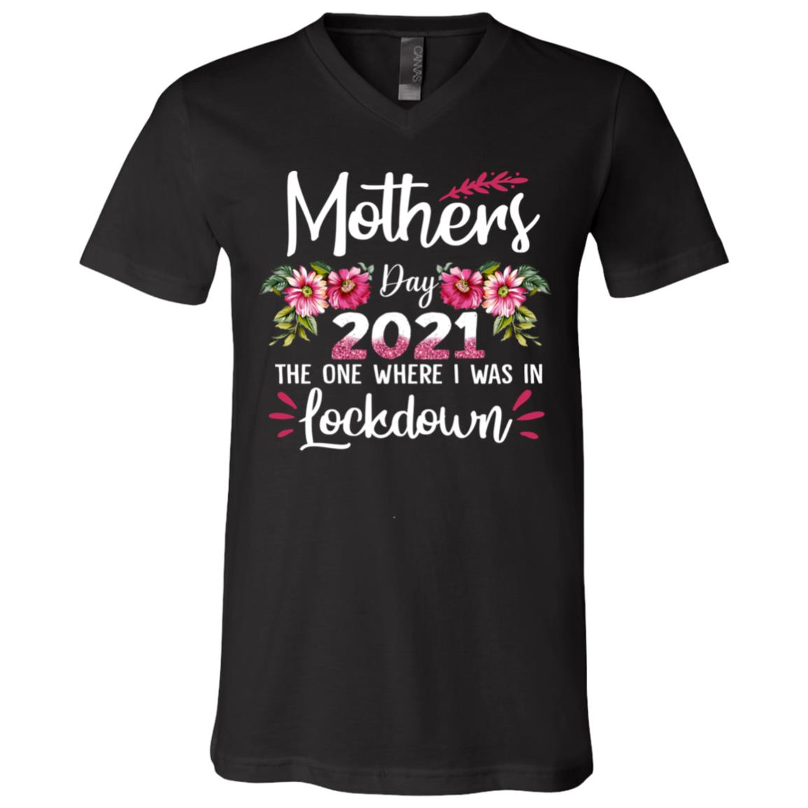 Mothers Day 2021 Quarantine Gift, Black, V-Neck T-Shirt Mothers Day 2021 Quarantine Gift, Black, V-Neck T-Shirt