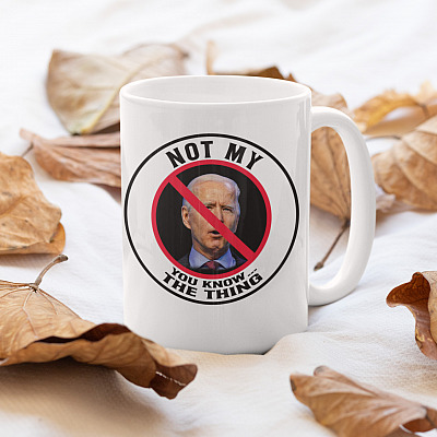 Alternative view of Joe Biden Not My You Know the Thing Sleepy Joe Not My President Coffee Mug - Beer Stein - Water Bottle