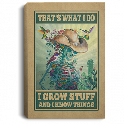 That's What I Do I Grow Stuff And I Know Things Framed Canvas - Unframed Poster, White, 0.75'' Framed Canvas