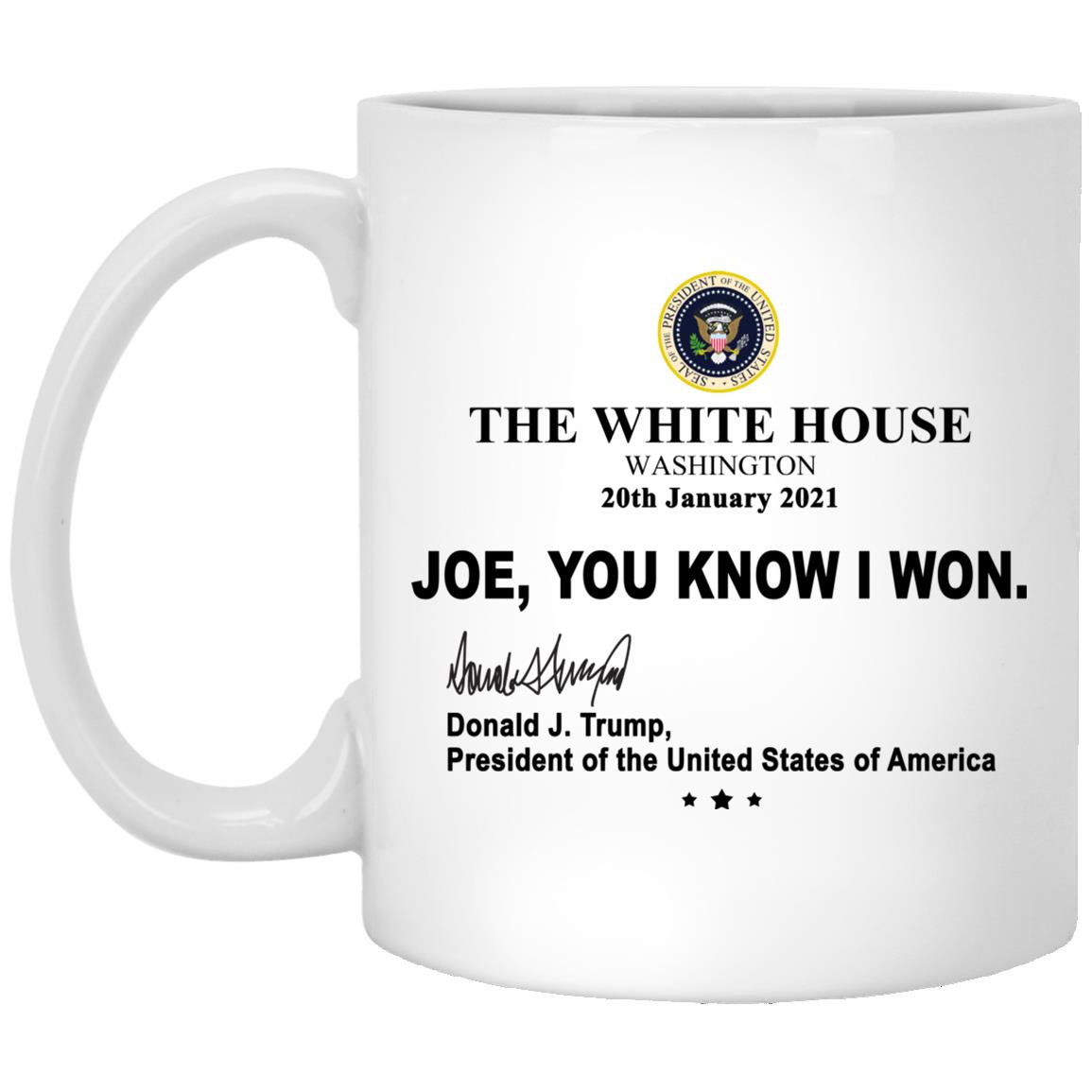 Funny Trump 2021 Mug Joe You Know I Won Coffee Mug Beer Stein