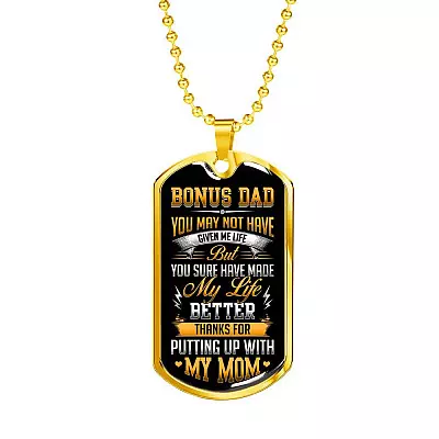 Bonus Dad You May Not Have Given Me Life But You Sure Have Made My Life Better Dog Tag - Gift for Bonus Dad - Dog Tag (Gold Plated)