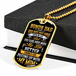 Bonus Dad You May Not Have Given Me Life But You Sure Have Made My Life Better Dog Tag - Gift for Bonus Dad - Dog Tag (Gold Plated)