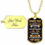 Bonus Dad You May Not Have Given Me Life But You Sure Have Made My Life Better Dog Tag - Gift for Bonus Dad - Dog Tag (Gold Plated)