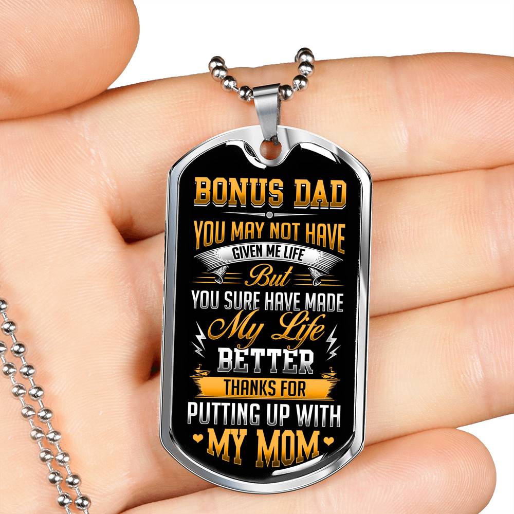 Bonus Dad You May Not Have Given Me Life But You Sure Have Made My Life Better Dog Tag - Gift for Bonus Dad - Dog Tag (Silver)