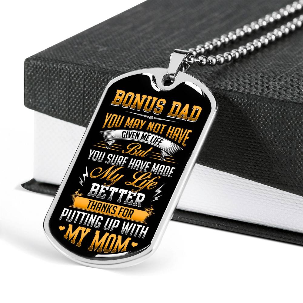 Bonus Dad You May Not Have Given Me Life But You Sure Have Made My Life Better Dog Tag - Gift for Bonus Dad - Dog Tag (Silver)