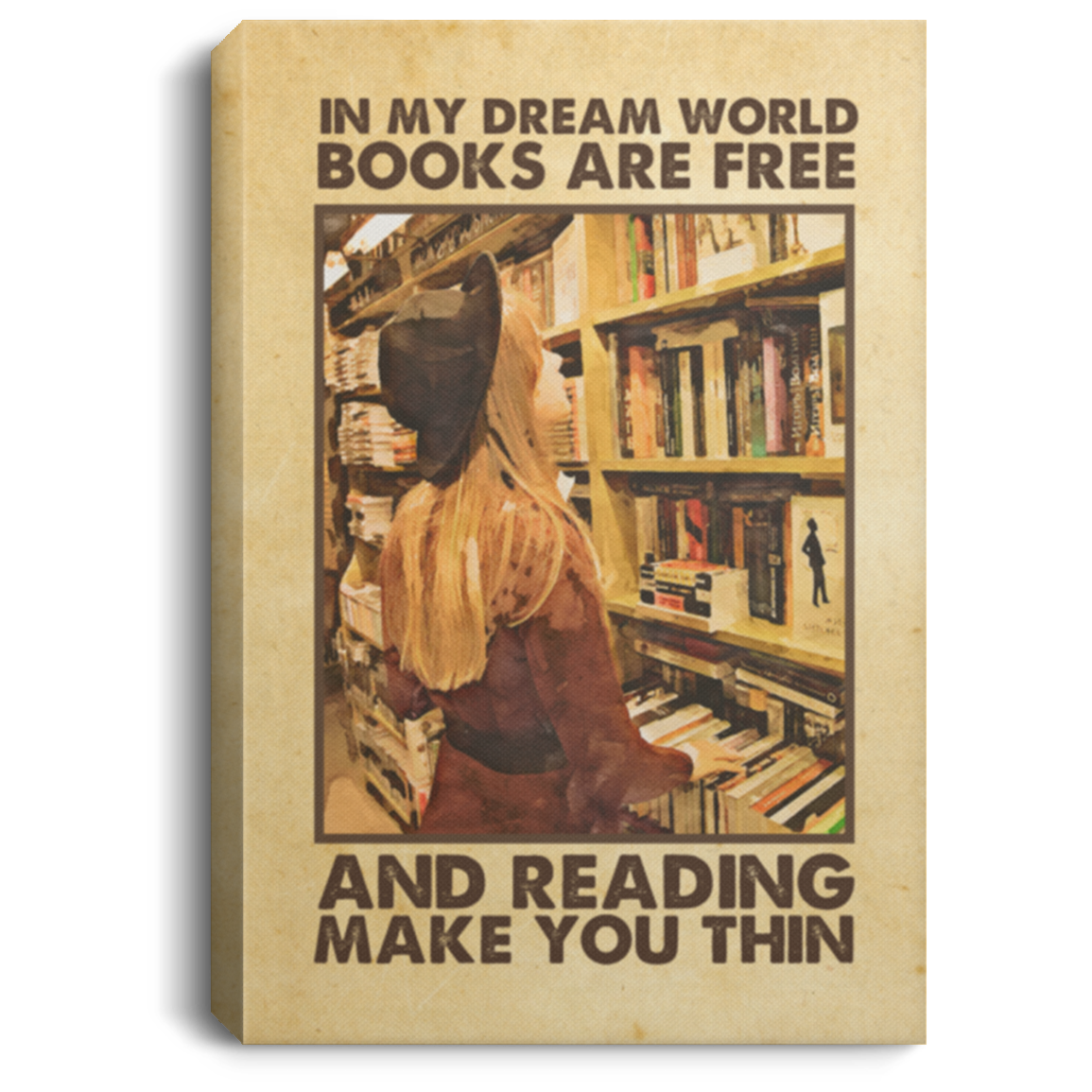 In My Dream World Books Are Free And Reading Make Me Thin Gallery Wrapped Framed Canvas Prints - Unframed Poster, White, 0.75'' Framed Canvas