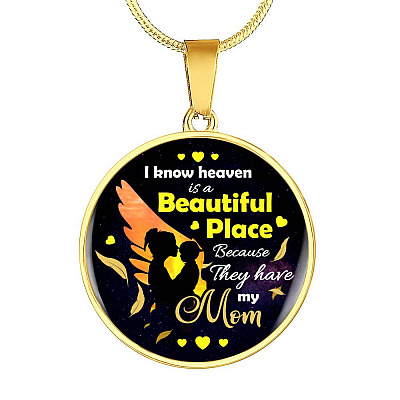 I Know Heaven Is a Beautiful Place Because They Have My Mom Sympathy Gifts Circle Pendant Necklace - Circle Luxury Necklace (Gold Plated)