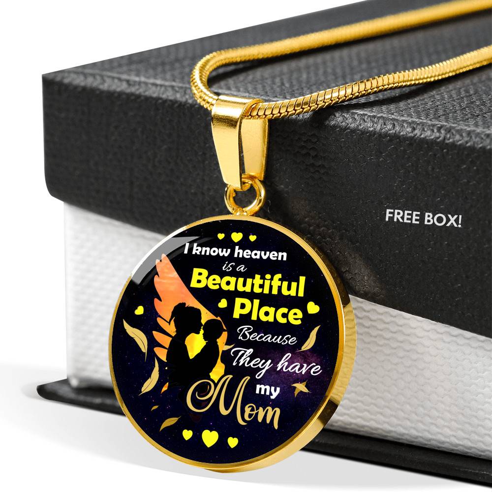 I Know Heaven Is a Beautiful Place Because They Have My Mom Sympathy Gifts Circle Pendant Necklace - Circle Luxury Necklace (Gold Plated)