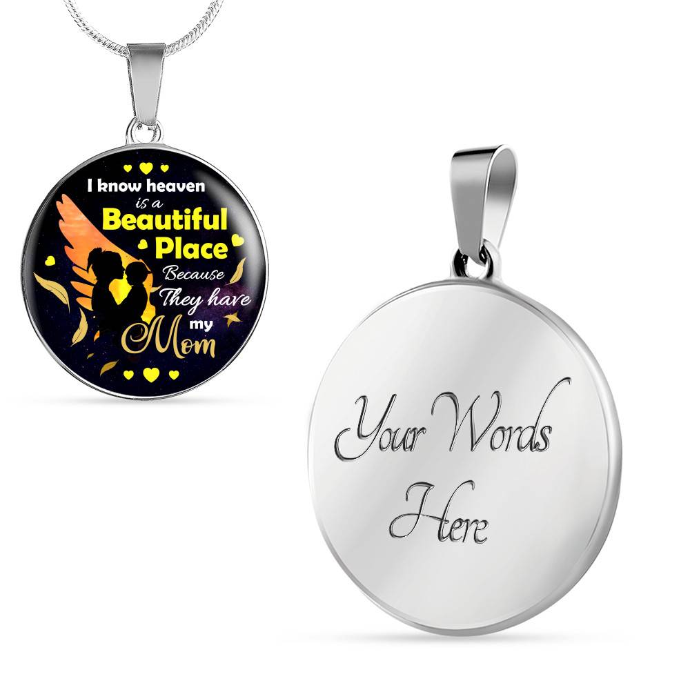 I Know Heaven Is a Beautiful Place Because They Have My Mom Sympathy Gifts Circle Pendant Necklace - Circle Luxury Necklace (Silver)