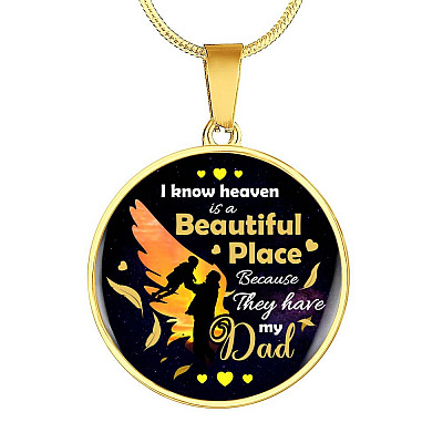 I Know Heaven Is a Beautiful Place Because They Have My Dad Sympathy Gifts Circle Pendant Necklace - Circle Luxury Necklace (Gold Plated)