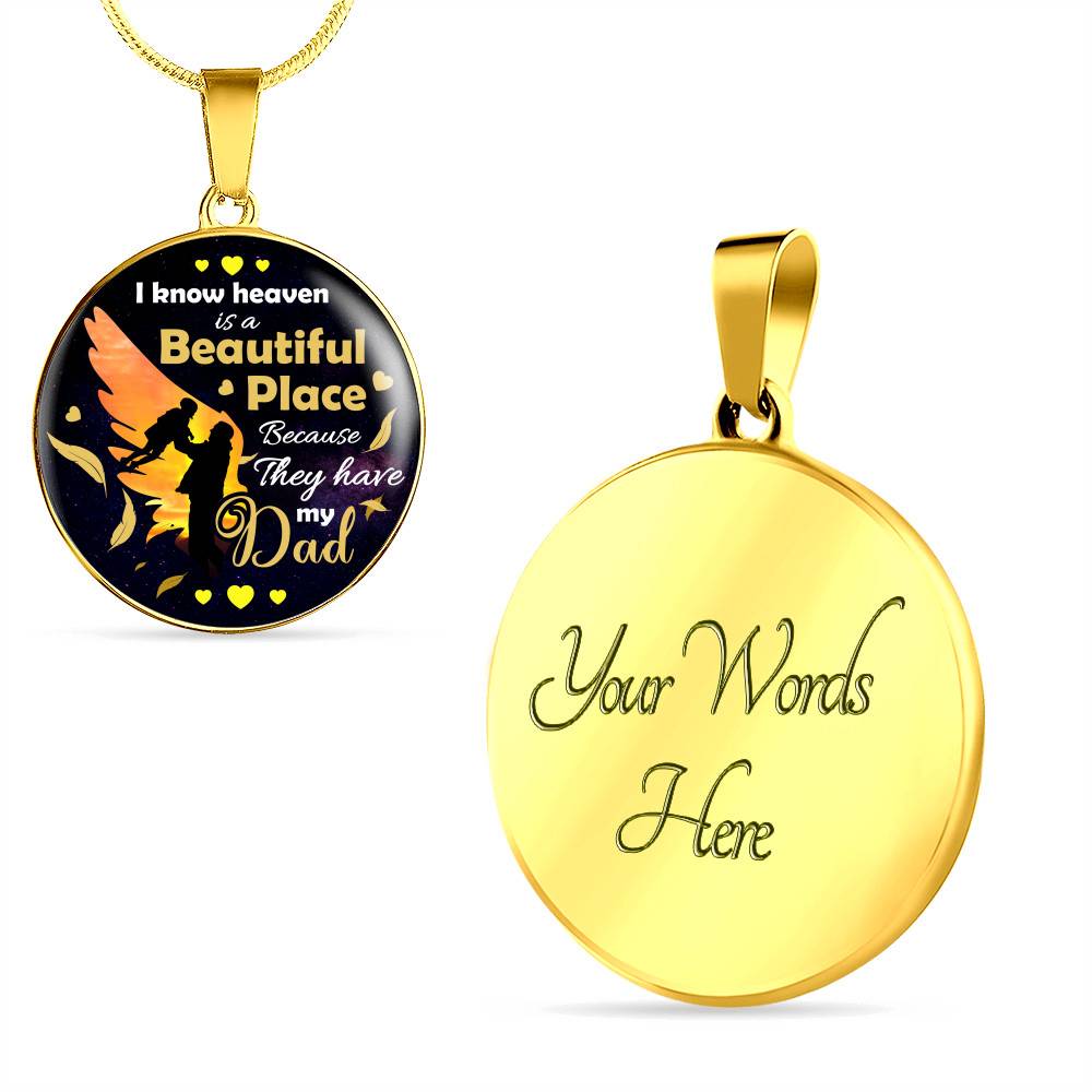 I Know Heaven Is a Beautiful Place Because They Have My Dad Sympathy Gifts Circle Pendant Necklace - Circle Luxury Necklace (Gold Plated)