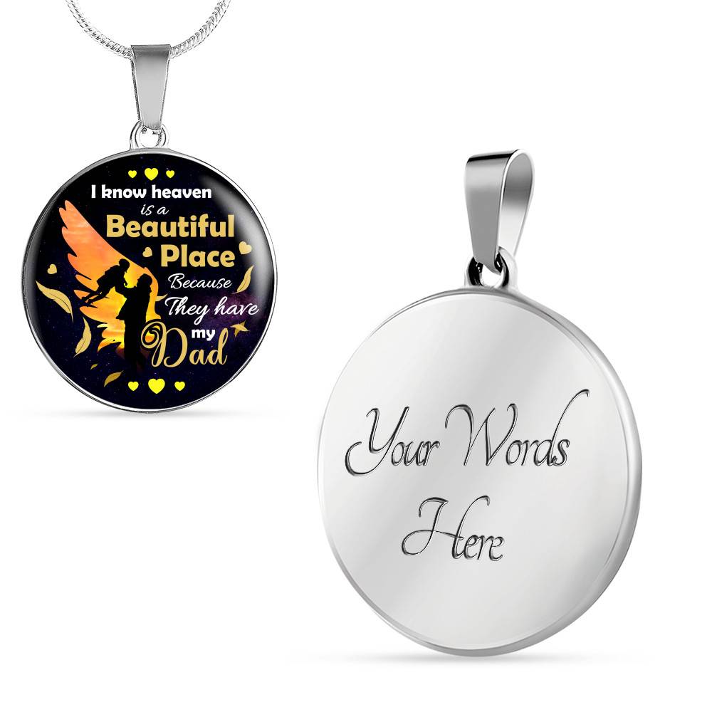 I Know Heaven Is a Beautiful Place Because They Have My Dad Sympathy Gifts Circle Pendant Necklace - Circle Luxury Necklace (Silver)