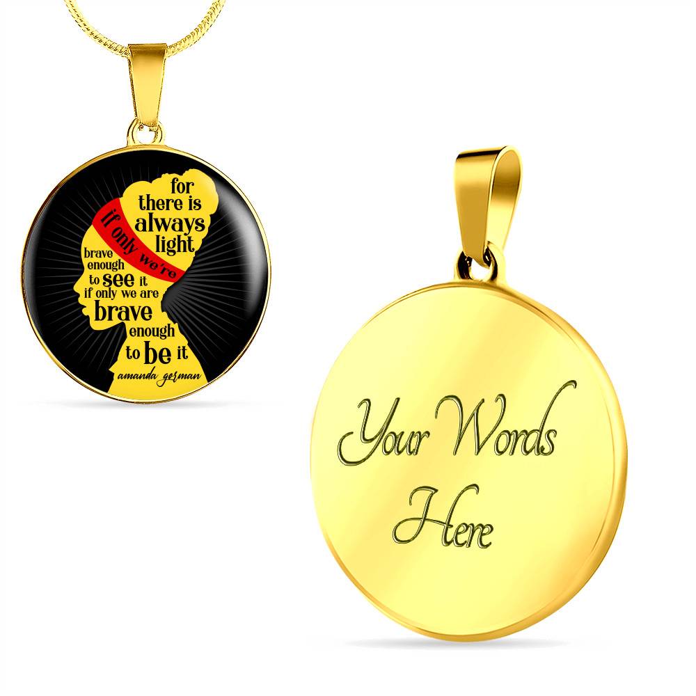 For There Is Always Light if Only We're Brave Enough to See It Circle Pendant Necklace - Circle Luxury Necklace (Gold Plated)