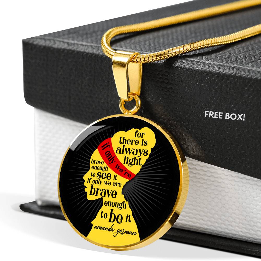 For There Is Always Light if Only We're Brave Enough to See It Circle Pendant Necklace - Circle Luxury Necklace (Gold Plated)