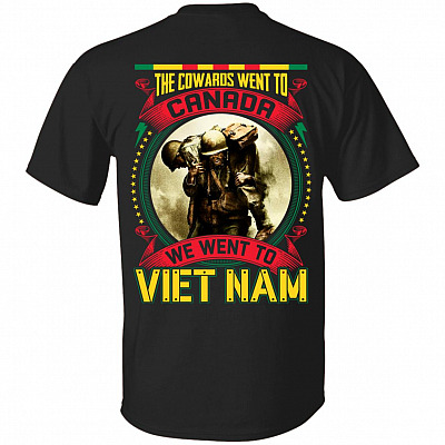 The Cowards Went To Canada We Went To Viet Nam Print On Back T-Shirt Only - Funny Vietnam Veteran Shirt, Black, Unisex T-Shirt