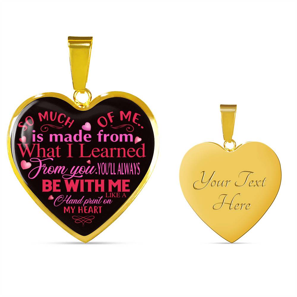 So Much Of Me Is Made From What I Learned Heart Pendant Necklace - Heart Luxury Necklace (Gold Plated)