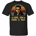 Life Uh Finds A Way, Black, Unisex T-Shirt Life Uh Finds A Way, Black, Unisex T-Shirt