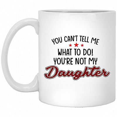 not daughter mug, White, 11 oz. White Mug