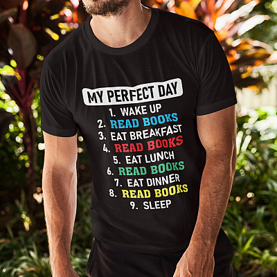 Alternative view of My Perfect Day Wake Up Read Books Eat Breakfast Read Books T -shirt - V-neck - Funny Shirt For Book Lover