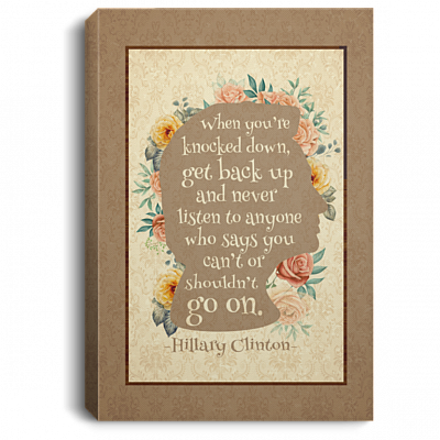 Hillary Clinton Politics When You Are Knocked Down - Feminist Women Empowerment Motivational Framed Canvas - Unframed Poster, White, 0.75'' Framed Canvas