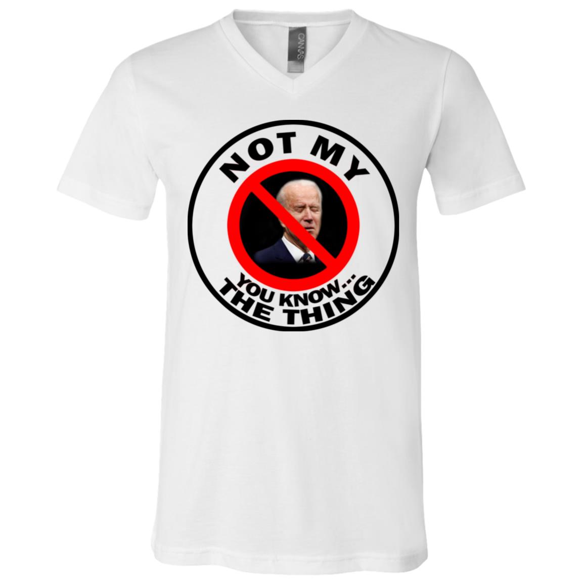 Joe Biden Not My You, White, V-Neck T-Shirt Joe Biden Not My You, White, V-Neck T-Shirt
