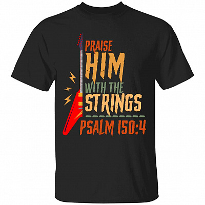 Electric Praise Him With The Strings Psalm, Black, Unisex T-Shirt