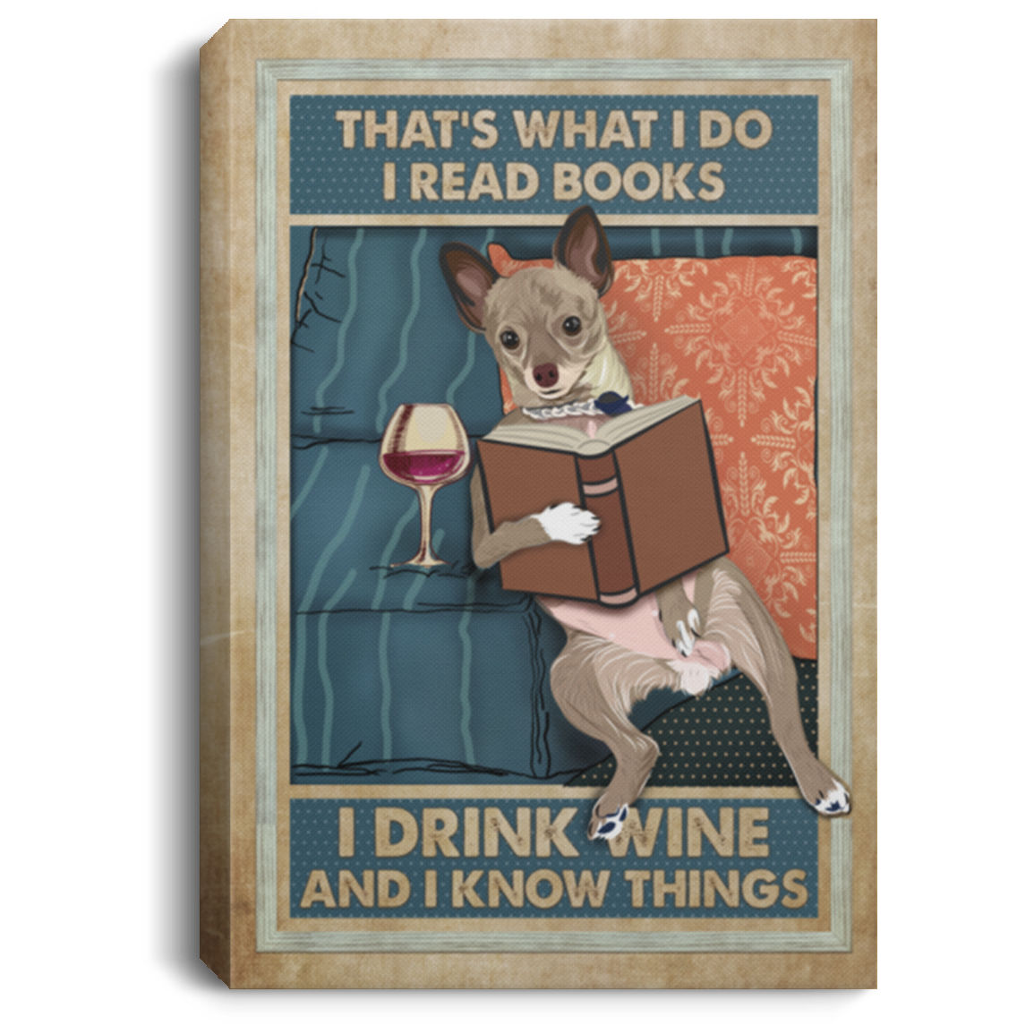 Dogs That's What I Do I Read Books I Drink Wine And I Know Things Gallery Wrapped Framed Canvas Prints - Unframed Poster, White, 0.75'' Framed Canvas