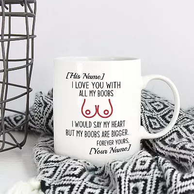 Personalized I Love You With All My Boobs Funny Boyfriend Coffee Mug - Custom Mug For Boyfriend