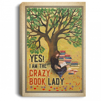 Yes I Am A Crazy Book Lady Framed Canvas Prints - Girl Loves Books Unframed Poster, White, 0.75'' Framed Canvas