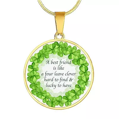 A Best Friend Is Like A Four Leave Clover Hard To Find and Lucky To Have Circle Pendant Necklace - Circle Luxury Necklace (Gold Plated)