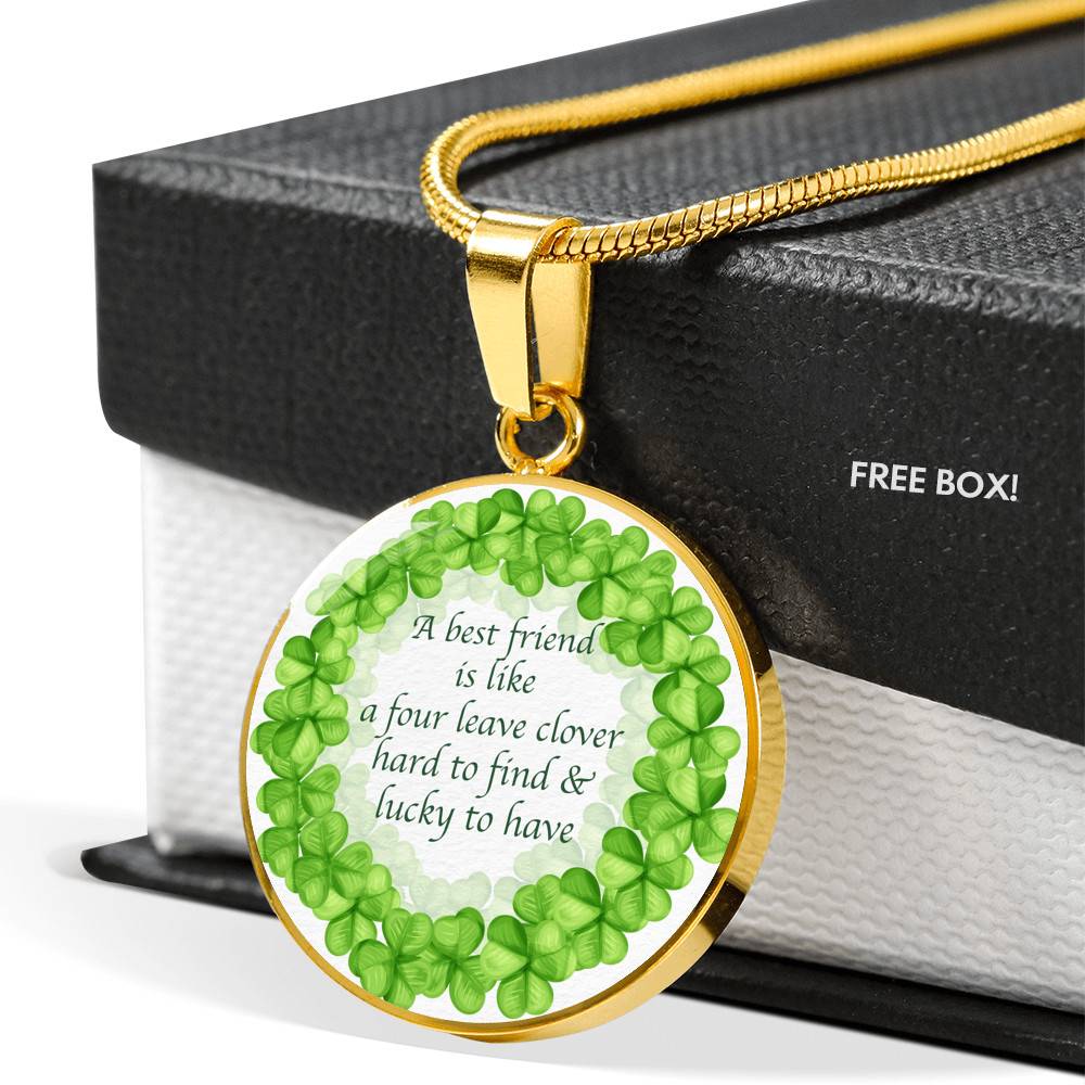 A Best Friend Is Like A Four Leave Clover Hard To Find and Lucky To Have Circle Pendant Necklace - Circle Luxury Necklace (Gold Plated)