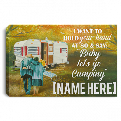 Personalized I Want to Hold Your Hand at 80 and Say Baby Let's Go Camping Framed Canvas - Unframed Poster, White, 0.75'' Framed Canvas