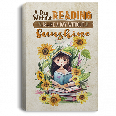A Day Without Reading Is Like A Day Without Sunshine Framed Canvas Prints - Unframed Poster, White, 0.75'' Framed Canvas