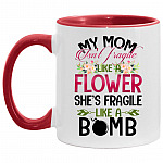 My Mom Isn't Fragile, White/Red, 11 oz. Accent Mug