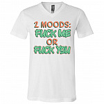 2 Moods Fuck Me Or Fuck, White, V-Neck T-Shirt