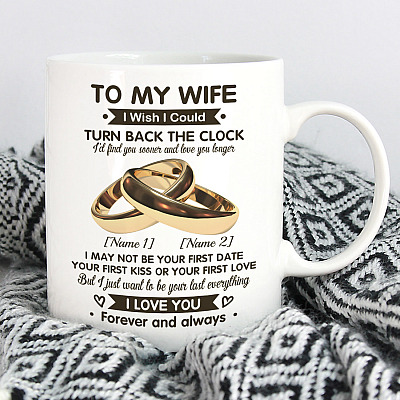 Personalized To My Wife I Wish I Could Turn Back The Clock Ceramic Coffee Mug - Beer Stein - Water Bottle